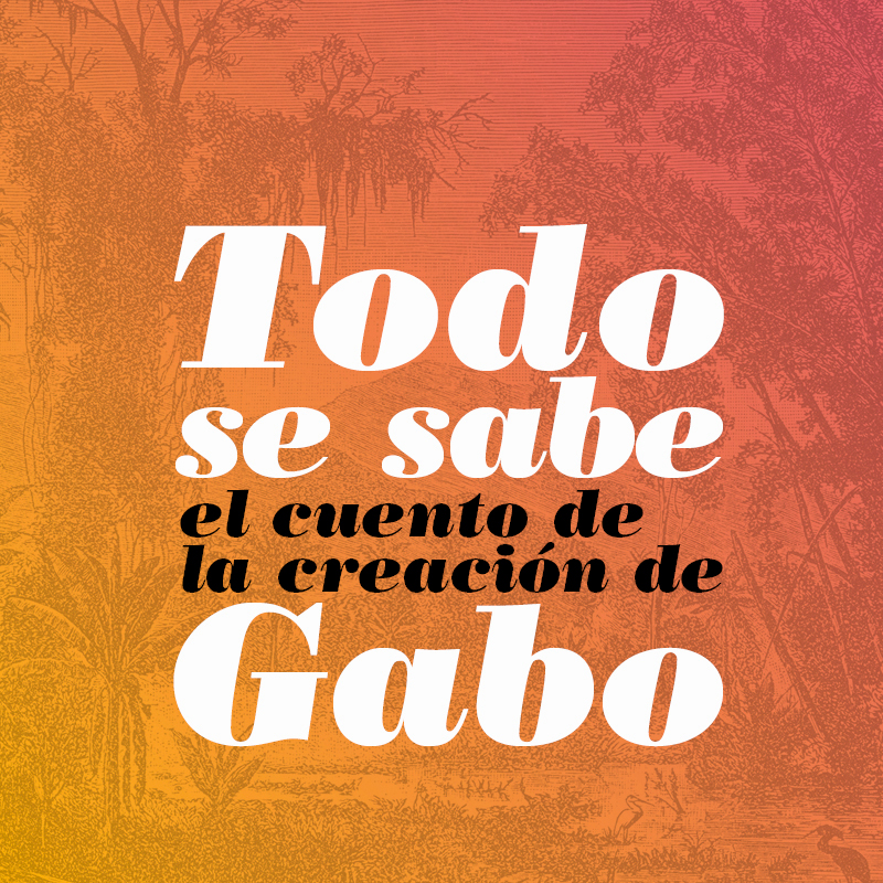 «Todo se sabe: el cuento de la creación de Gabo»